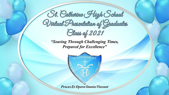 ST. CATHERINE HIGH SCHOOL VIRTUAL GRADUATION CLASS OF 2021